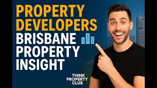 Developers🌆 Brisbane Property Insight www thinkpropertyclub tv