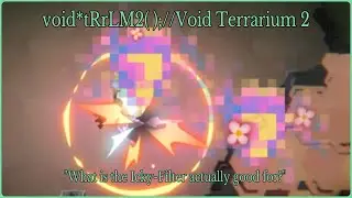 void*tRrLM2();//Void Terrarium 2 "What is the Icky Filter actually good for?"