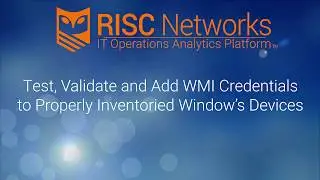 Test, Validate and Add WMI Credentials to Properly Inventoried Window's Devices