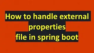 handle multiple properties file in spring boot with example | handle external file in springboot