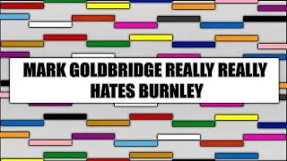 Mark Goldbridge Really Really Hates Burnley (TMIR Shorts)