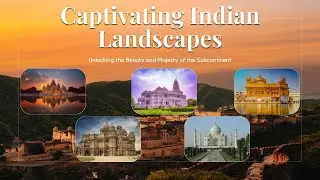Captivating India: Unlocking the Beauty and Majesty of the Subcontinent