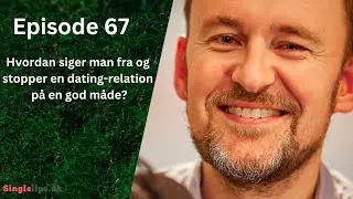 Hvordan siger man fra og stopper en dating-relation på en god måde?