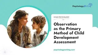 Observation as the Primary Method of Child Development Assessment - Essay Example