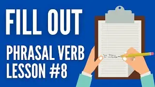 English Phrasal Verbs Lesson with Alex | Lesson 8: Fill Out | Learn American English Online