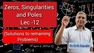 Zeros, Singularities and Poles, Lec.- 12(Solutions to remaining problems)