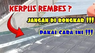 solusi kerpus rembes atau bocor !!!/aman mudah dan anti gagal..