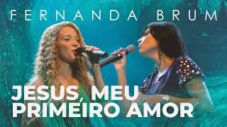 Fernanda Brum, Arianne - Jesus, Meu Primeiro Amor (Ao Vivo)