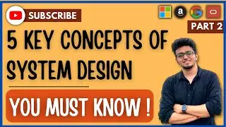 System Design: (P -2): - Introduction To System Design - 5 Key Concepts You Must Know !!