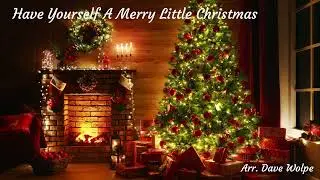 Have Yourself A Merry Little Christmas, Arr. Dave Wolpe