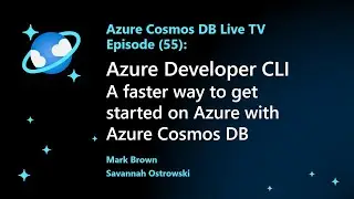 Azure Developer CLI – a faster way to get started on Azure with Azure Cosmos DB  - Episode 55