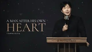 A Man After His Own Heart | Pastor Dae Kwon | July 21, 2024