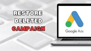 How To Restore A Deleted Campaign In Google Ads  (full guide 2026)