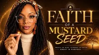 Faith of a Mustard Seed: How Small Belief Can Unlock BIG Miracles!