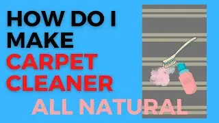 How do I make an all natural homemade carpet cleaner?
