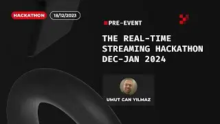 The Real-time Streaming Hackathon Dec-Jan 2024 – Pre-event