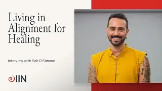 Interview with Sah D'Simone on Living in Alignment for Healing | Meet IIN Visiting Faculty
