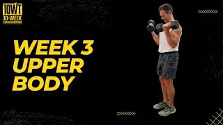 Week 3 Upper Body Workout - Virtual 10-Week Transformation