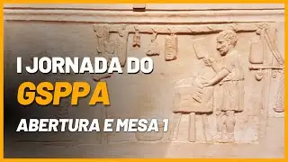 I Jornada GSPPA - Abertura e Mesa 01