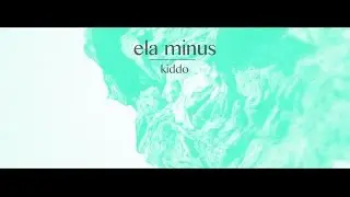 ela minus - kiddo