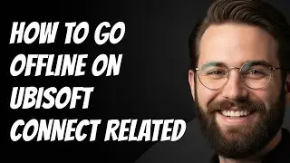 How to Go Offline on Ubisoft Connect related