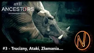 #3 Ancestors - Trucizny, Złamania, Ataki... Co jeszcze?!