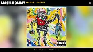 Mach-Hommy - Ten Boxes - Sin Eater (Audio)