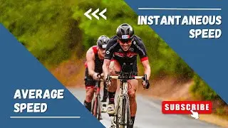 Instantaneous Speed and Average Speed