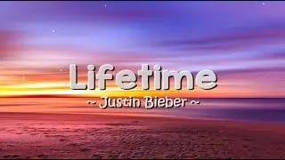 Justin Bieber - Lifetime (Lyrics)