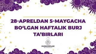 28-apreldan — 5-maygacha bo‘lgan haftalik burj ta’birlari