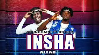 Soundcard Ft. Osjeez_INSHA ALLAH(Audio Slide)