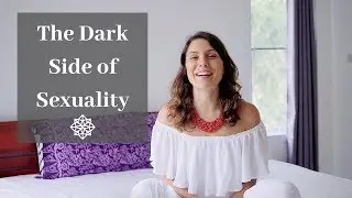 The Dark Side of Sexuality