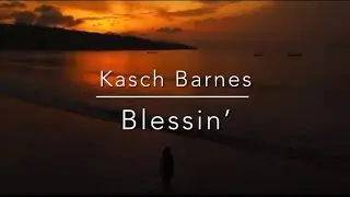 Kasch Barnes - Blessin’(Prod.Bxrgio)