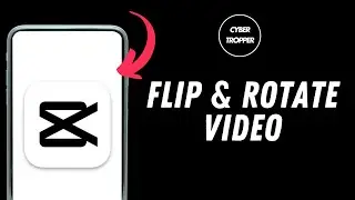 How To Flip & Rotate A Video In CapCut I CapCut Editing Tutorial