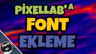 PİXELLAB'A NASIL YAZI FONT'U EKLENİR ? - ANDROİD ( İLK SESLİ VİDEO )