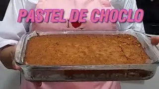 PASTEL DE CHOCLO - como prepararlo PASO A PASO