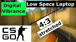 csgo -Digital Vibrance and stretched aspect ratio 4:3 - Buget Laptops(No Nvidia Control Panal)