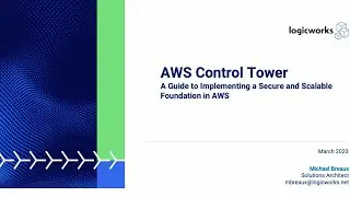 Logicworks Tech Talk Series: Building for Long-Term Success on AWS Control Tower