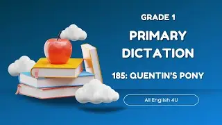 1.185 | Quentin’s Pony | Primary Dictation | Grade 1 | Listening Writing Skills | All English 4U