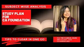 STUDY PLAN FOR CA FOUNDATION | SUBJECT WISE ANALYSIS | BY CA PRIYANKA JAIN (ALL INDIA RANK HOLDER)