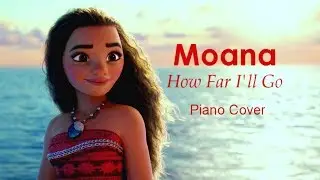 Moana - How Far I'll Go  (Piano Cover)