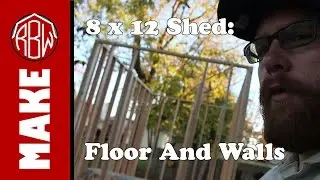 8x12 Shed for $1000: Floor and Walls