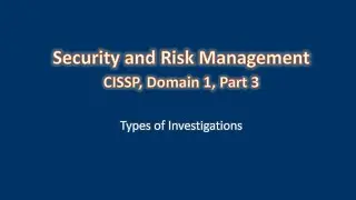 CISSP Domain 1, Security and Risk Management, Types of Investigations