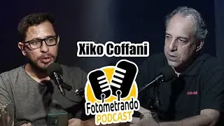 Fotometrando Podcast -  Xiko Coffani - 007