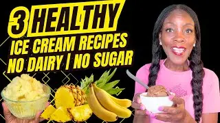 I Made Healthy Homemade Ice Cream | 3 Easy Recipes | NO DAIRY | NO SUGAR
