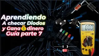 Aprendiendo A checar Diodos y Gana💰dinero Guía parte 7