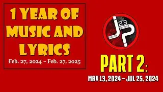 1 Year Of MUSIC AND LYRICS Part Two: May 13, 2024 – Jul 25, 2024