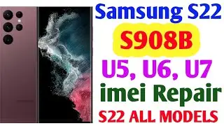 Samsung S22 Ultra 5G imei Repair Done | Samsung S908B U5, U6, U7 imei Repair Done With Chimera