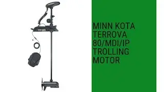 Minn Kota Terrova 80/MDI/IP Trolling Motor review