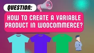 How to Create a Variable Product in Woocommerce, variable product woocommerce,